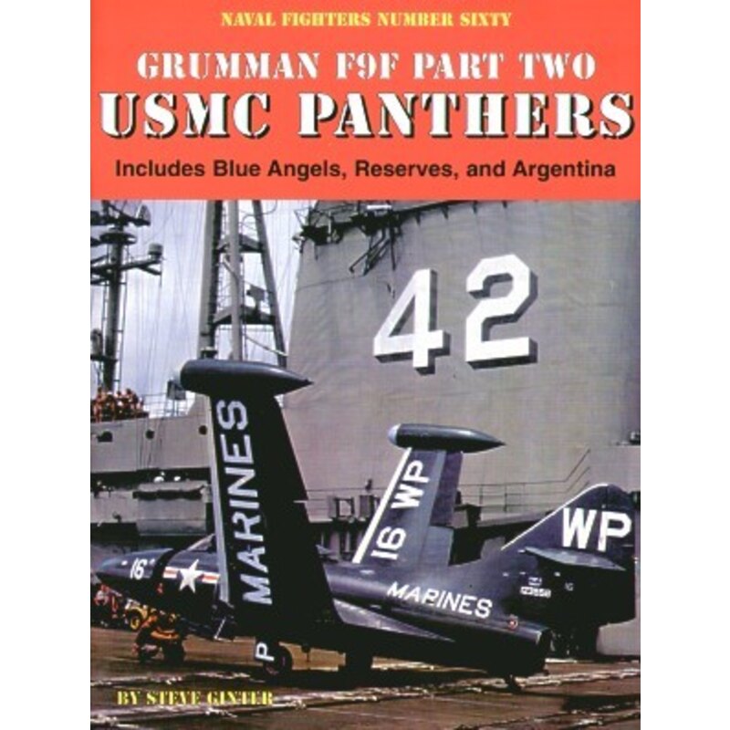 Libro Grumman F9F Panther USMC part two. Includes Blue Angels Reserves and Argetina by Steve Ginter. 57 pages.