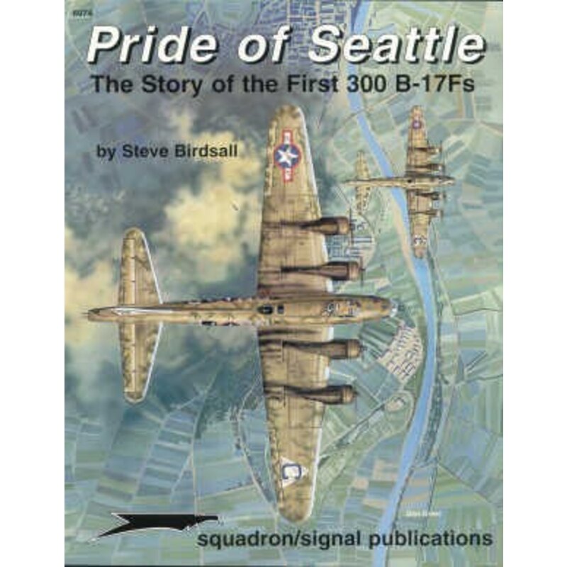 Libro Pride Of Seattle. The story of the first 300 Boeing B-17F Flying Fortress ′s (Specials Series)